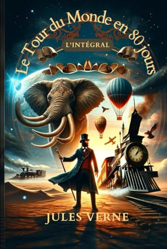 Le Tour du Monde en 80 jours - Jules Verne: L'intégral du plus fabuleux récit d'Aventure ! von Independently published